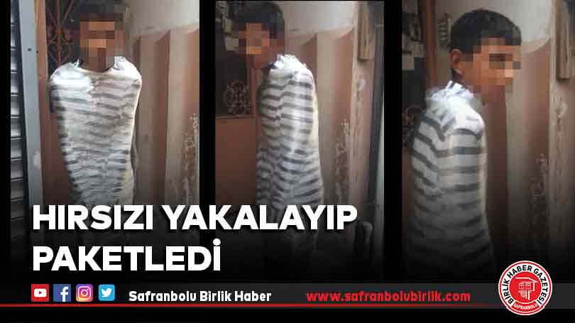 Hırsızı yakalayıp streç filme sardı