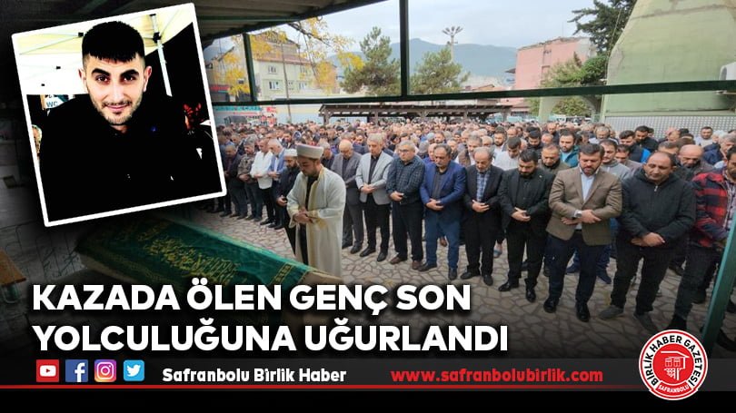 Kazada ölen genç son yolculuğuna uğurlandı