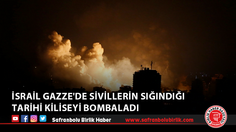 İsrail Gazze’de sivillerin sığındığı tarihi kiliseyi bombaladı