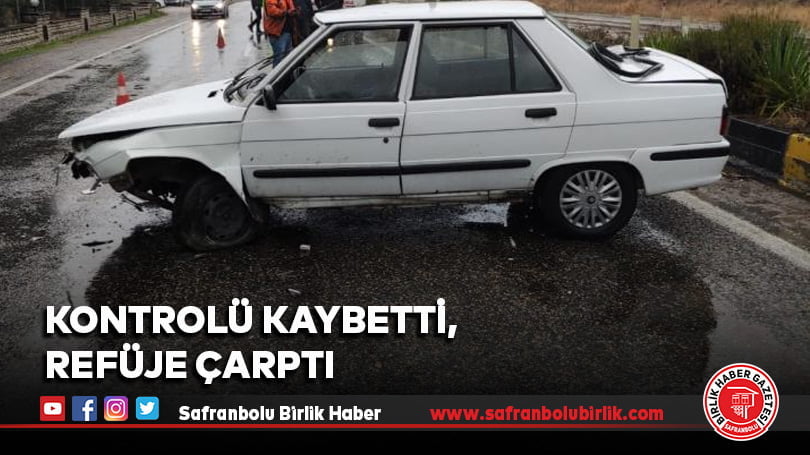 Kontrolü kaybetti, refüje çarptı