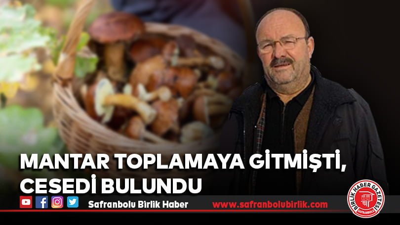 Mantar toplamaya gitmişti, cesedi bulundu