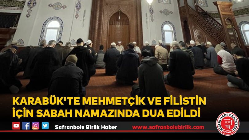 Karabük’te Mehmetçik ve Filistin için sabah namazında dua edildi