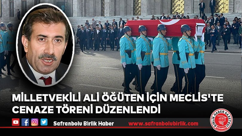 Milletvekili Ali Öğüten için Meclis’te cenaze töreni düzenlendi