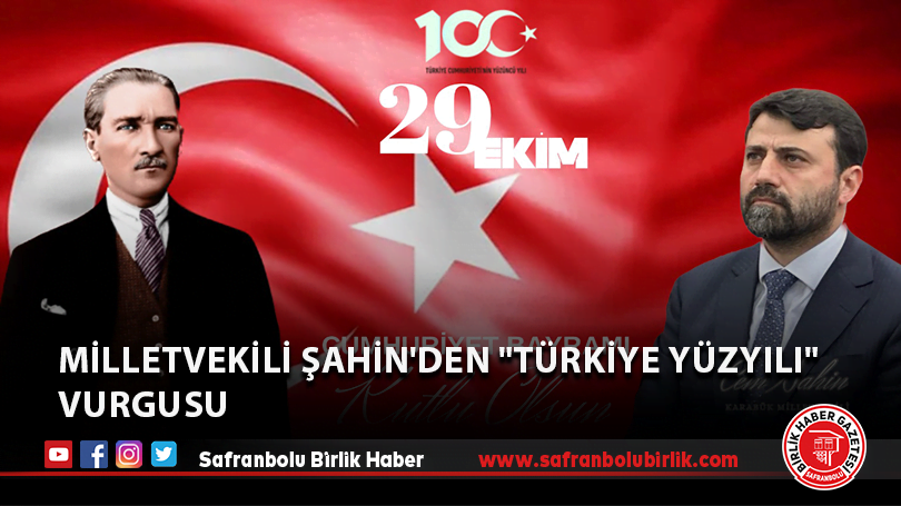 Milletvekili Şahin’den “Türkiye Yüzyılı” vurgusu