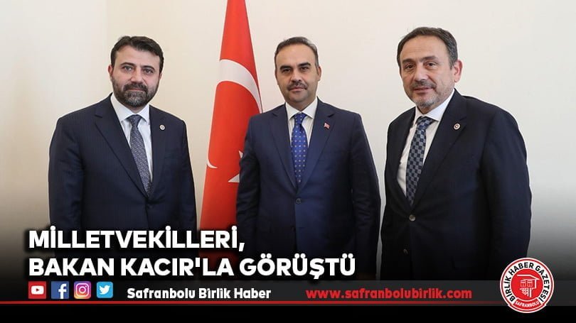 Milletvekilleri, Bakan Kacır’la görüştü