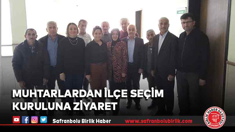Muhtarlardan İlçe Seçim Kuruluna Ziyaret