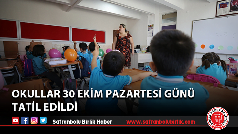 Okullar 30 Ekim Pazartesi günü tatil edildi