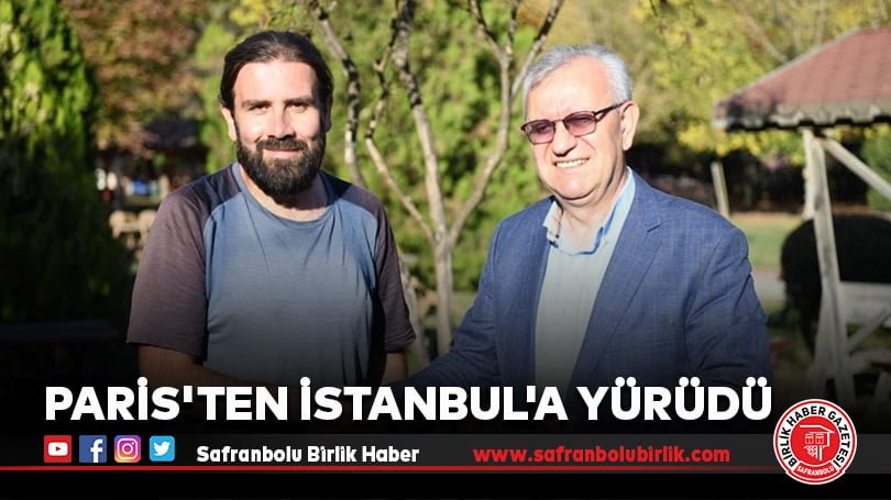 Paris’ten İstanbul’a yürüdü
