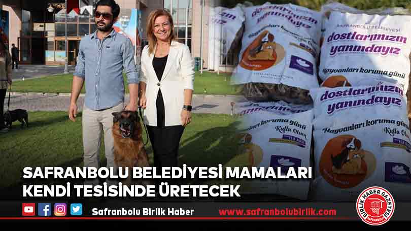 Safranbolu Belediyesi Mamaları Kendi Tesisinde Üretecek