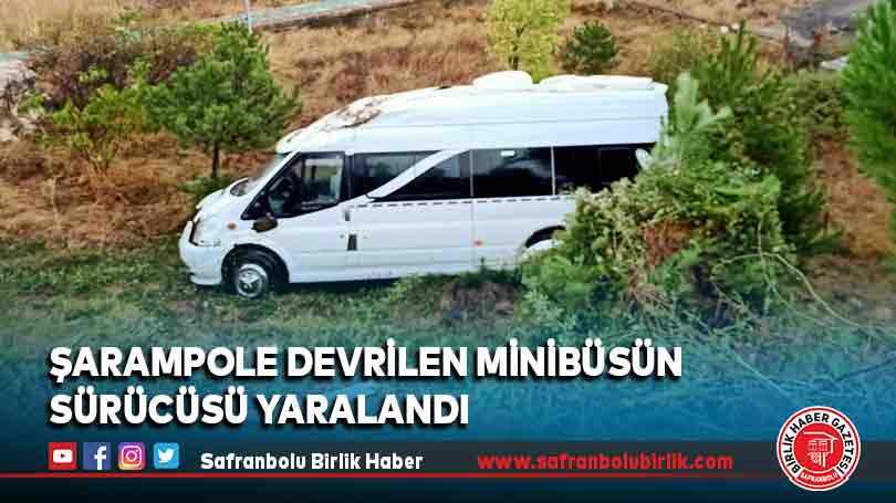Şarampole devrilen minibüsün sürücüsü yaralandı