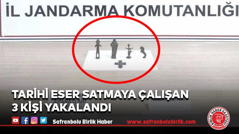Tarihi eser satmaya çalışan 3 kişi yakalandı