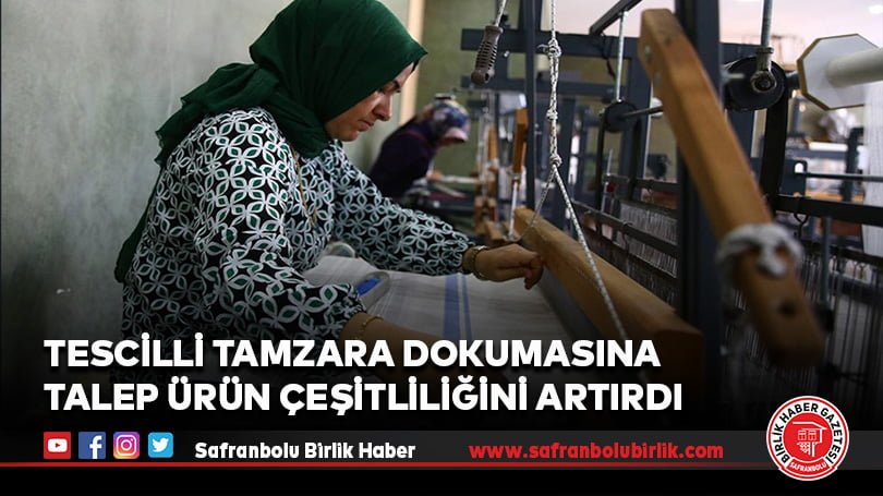 Tescilli Tamzara dokumasına talep ürün çeşitliliğini artırdı