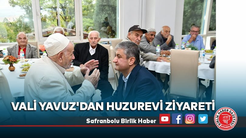 Vali Yavuz’dan huzurevi ziyareti