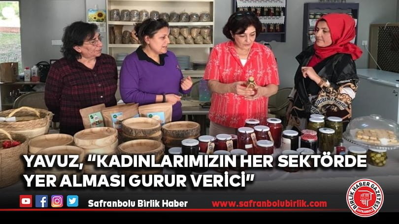 Yavuz, “Kadınlarımızın her sektörde yer alması gurur verici”