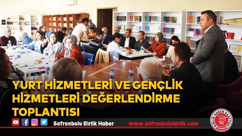 Yurt Hizmetleri ve Gençlik Hizmetleri değerlendirme toplantısı