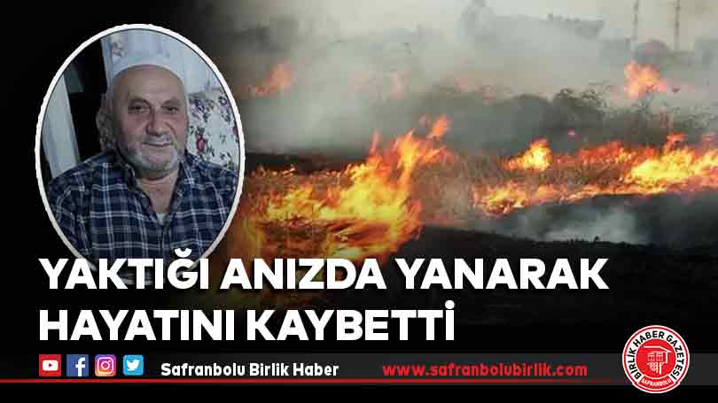 Yaktığı anızda yanarak hayatını kaybetti