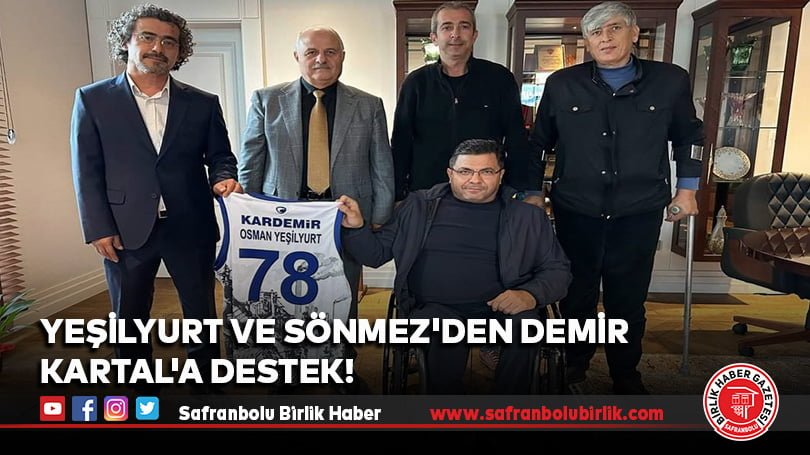Yeşilyurt ve Sönmez’den Demir Kartal’a Destek!