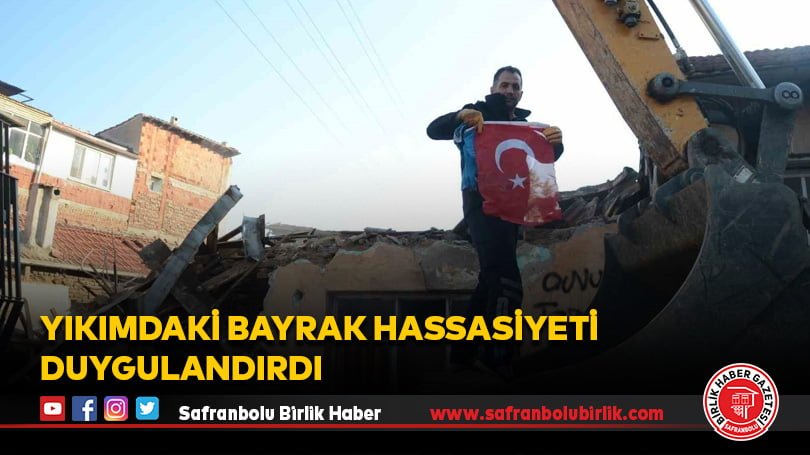 Yıkımdaki bayrak hassasiyeti duygulandırdı