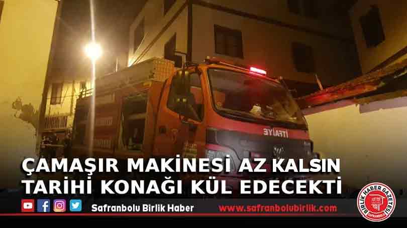 Çamaşır makinesi az kalsın Tarihi konağı kül edecekti