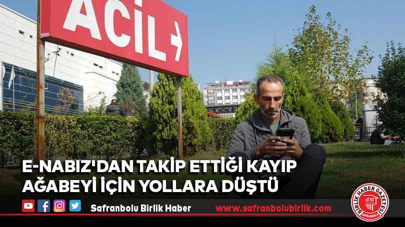 E-Nabız’dan takip ettiği kayıp ağabeyi için yollara düştü