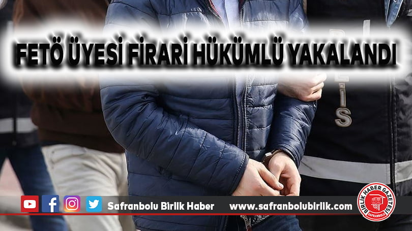 FETÖ üyesi firari hükümlü yakalandı
