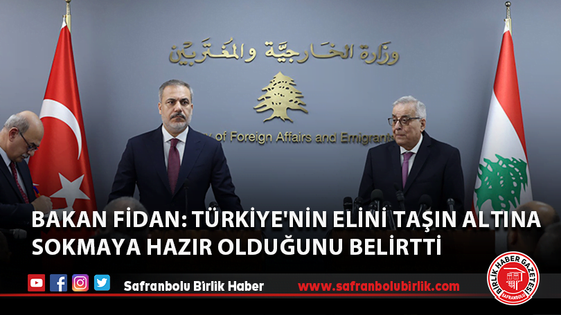 Bakan Fidan: Türkiye’nin elini taşın altına sokmaya hazır olduğunu belirtti