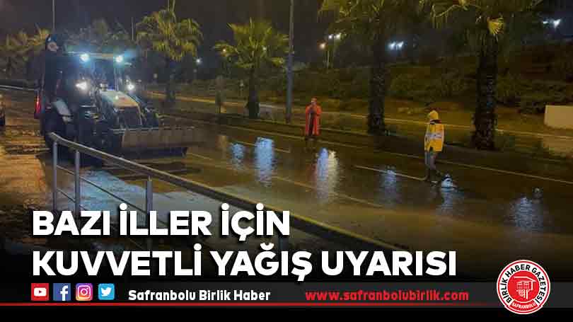 Bazı iller için kuvvetli yağış uyarısı