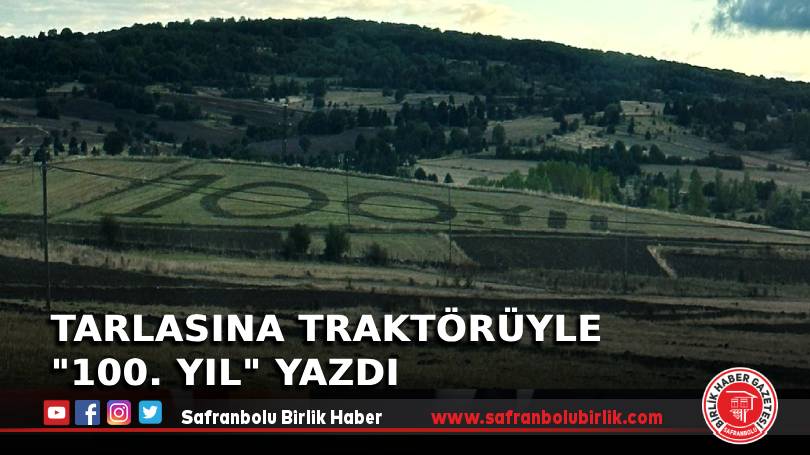 Tarlasına traktörüyle “100. Yıl” yazdı