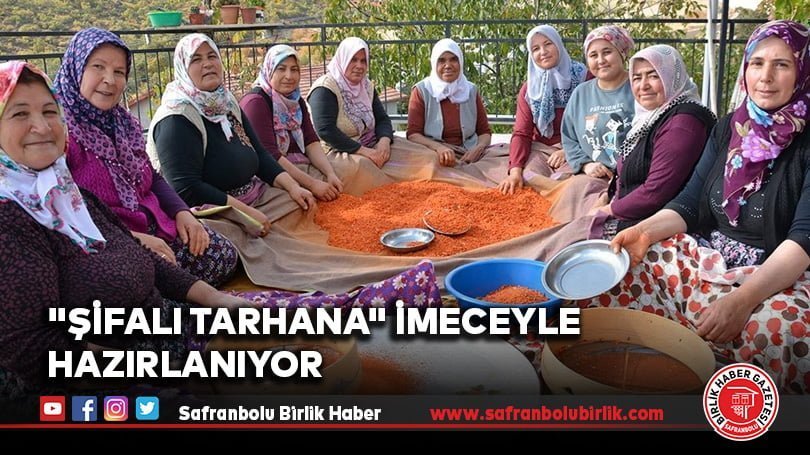 “şifalı tarhana” imeceyle hazırlanıyor