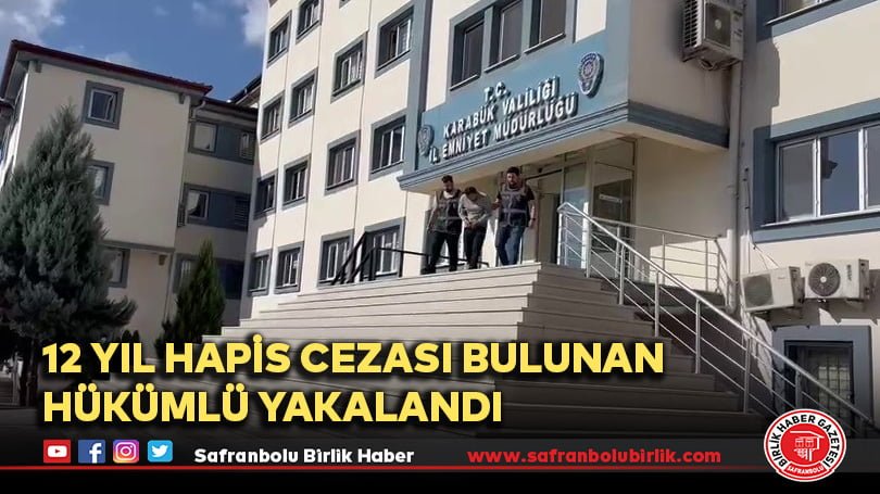 12 yıl hapis cezası bulunan hükümlü yakalandı