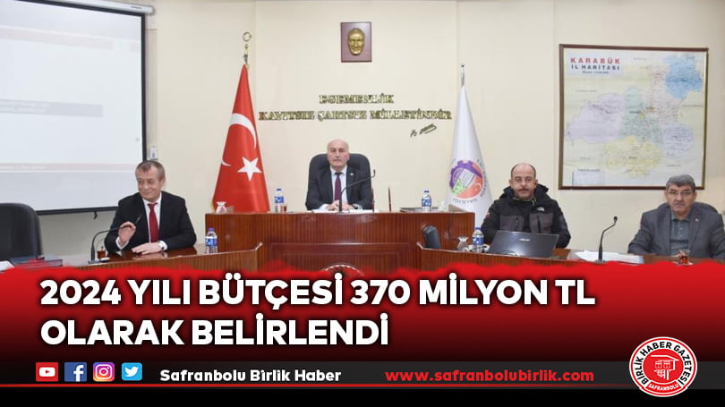 2024 yılı bütçesi 370 milyon TL olarak belirlendi
