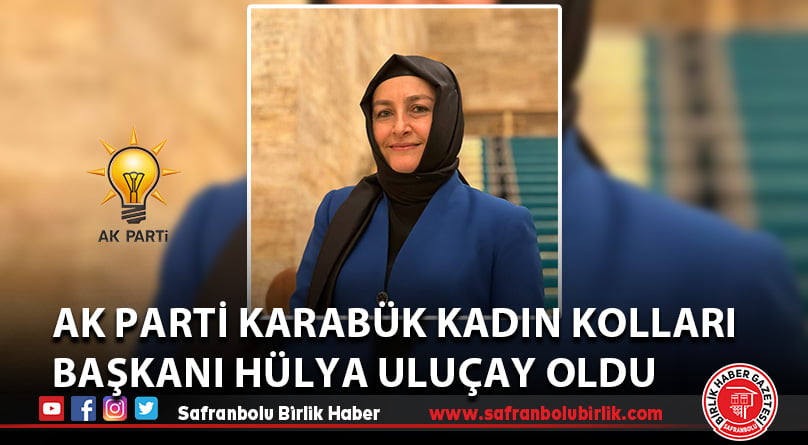 AK Parti Karabük Kadın Kolları Başkanı Hülya Uluçay Oldu
