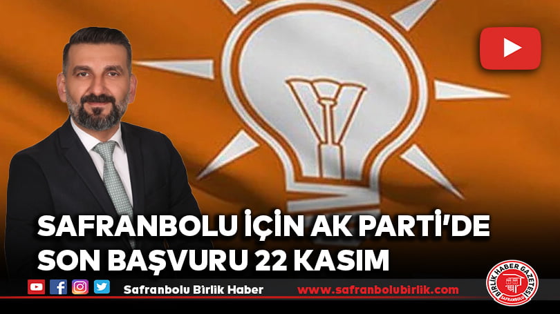 Safranbolu için AK Parti’de son başvuru 22 Kasım