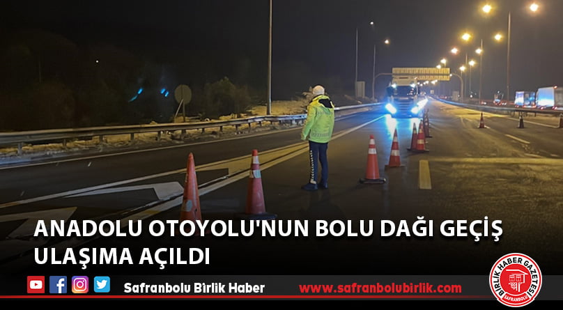 Anadolu Otoyolu’nun Bolu Dağı geçişinde İstanbul istikameti ulaşıma açıldı