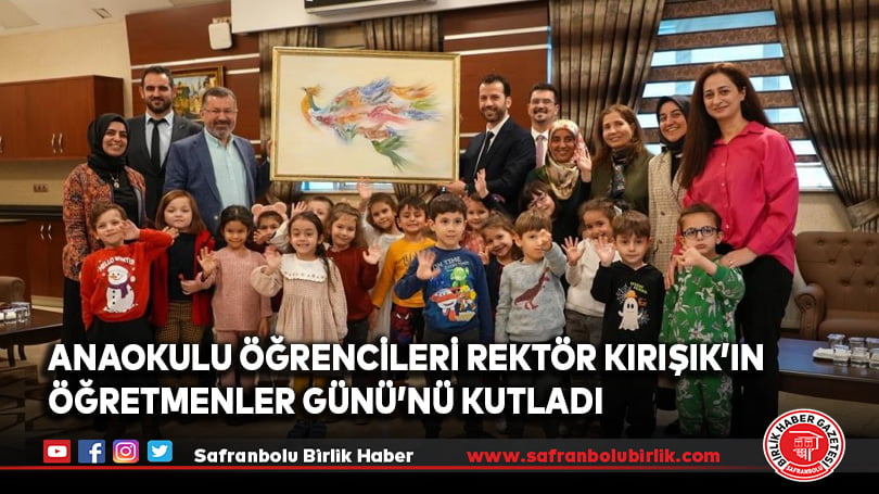 Anaokulu öğrencileri Rektör Kırışık’ın Öğretmenler Günü’nü kutladı