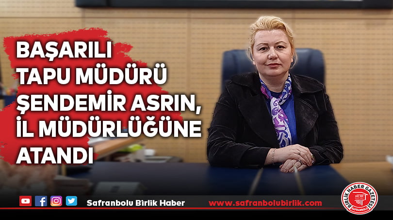 Başarılı Tapu Müdürü Şendemir Asrın, İl Müdürlüğüne Atandı