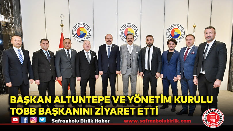 Başkan Altuntepe ve Yönetim Kurulu TOBB Başkanını Ziyaret Etti