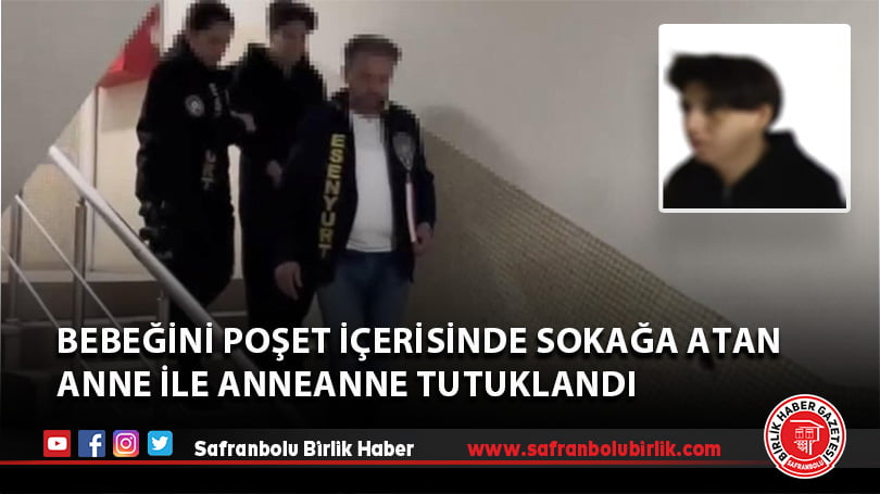 Bebeğini poşet içerisinde sokağa atan anne ile anneanne tutuklandı