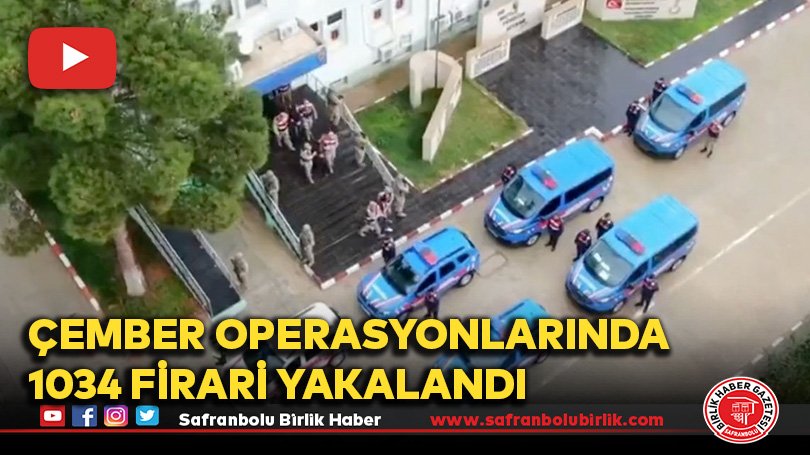 Çember operasyonlarında 1034 firari yakalandı