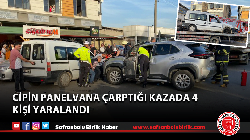 Cipin panelvana çarptığı kazada 4 kişi yaralandı