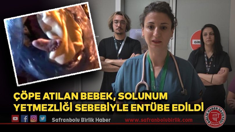 Çöpe atılan bebek, solunum yetmezliği sebebiyle entübe edildi