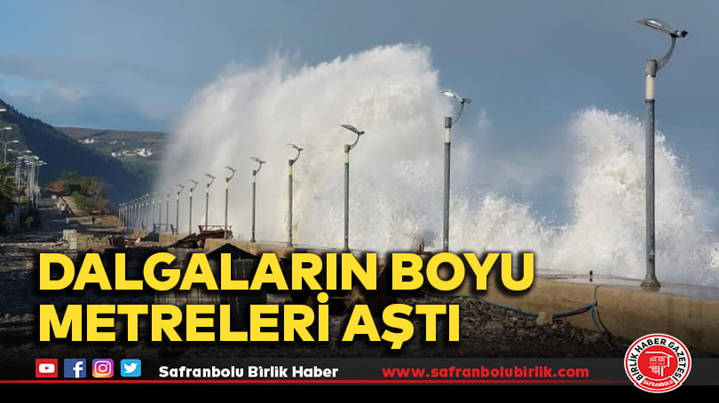 Dalgaların boyu metreleri aştı