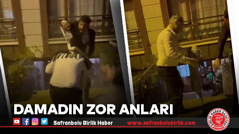 Damadın zor anları