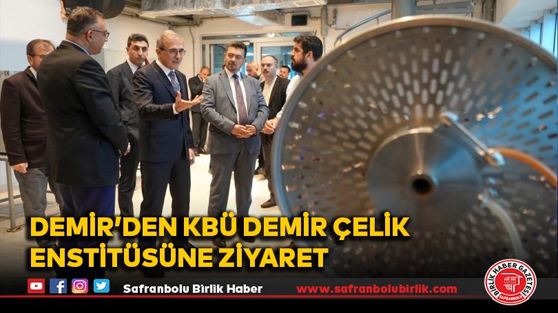 Demir’den KBÜ Demir Çelik Enstitüsüne Ziyaret