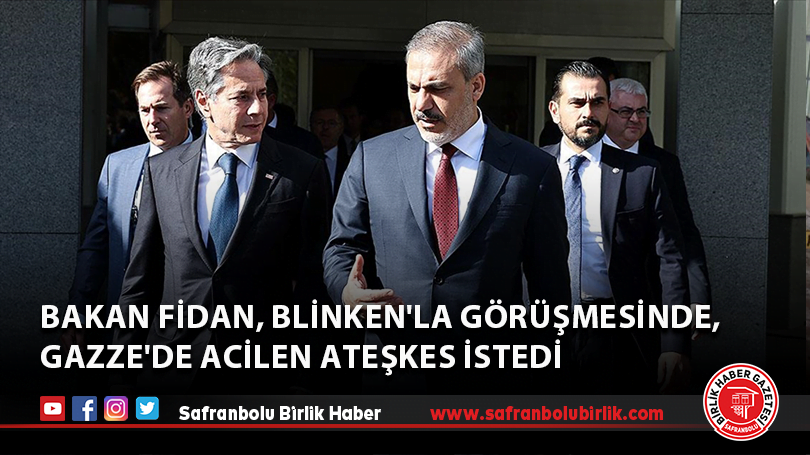 Bakan Fidan, Blinken’la görüşmesinde, Gazze’de acilen ateşkes istedi