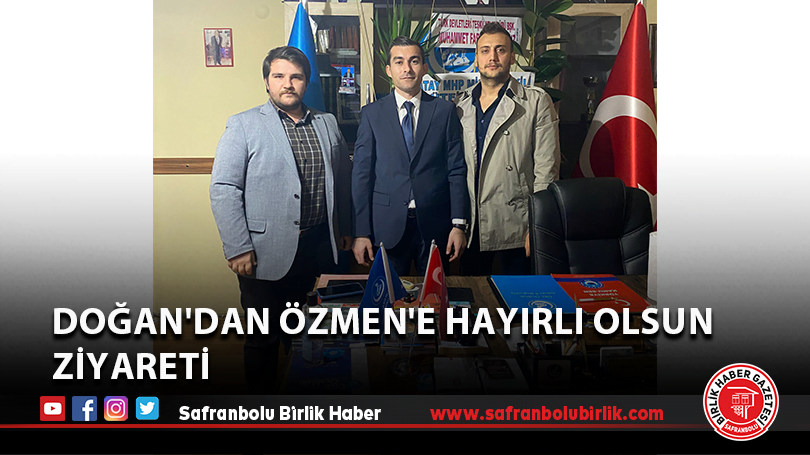Doğan’dan Özmen’e hayırlı olsun ziyareti
