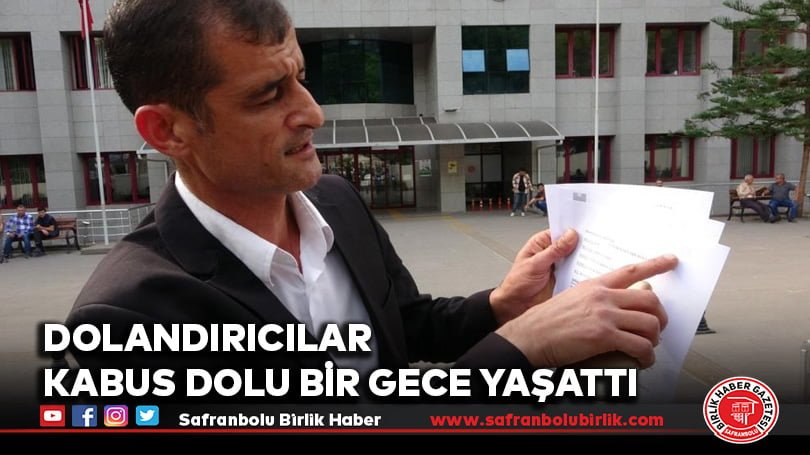 Dolandırıcılar kabus dolu bir gece yaşattı