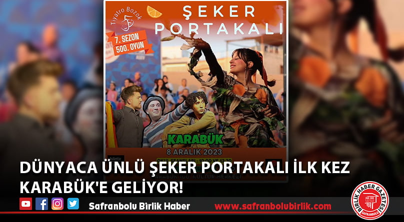Dünyaca ünlü Şeker Portakalı ilk kez Karabük’e Geliyor!