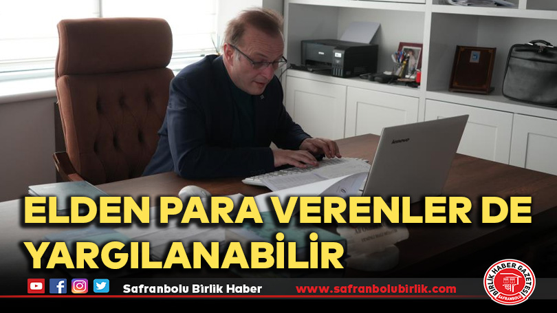 Elden para verenler de yargılanabilir