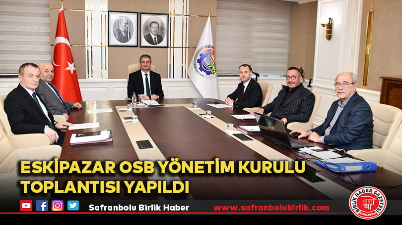 Eskipazar OSB Yönetim Kurulu Toplantısı yapıldı